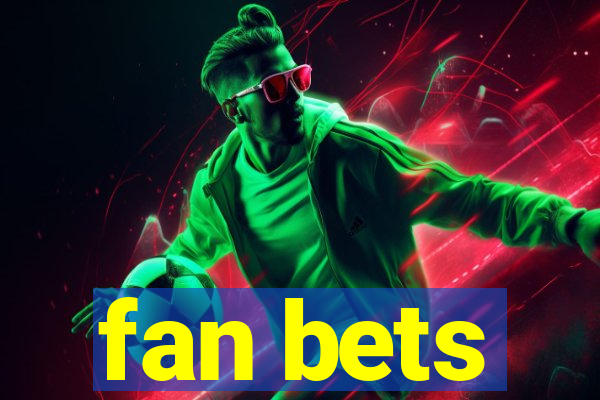 fan bets